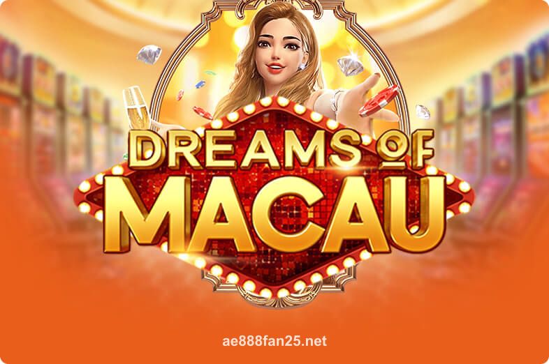 Dreams Of Macau - Trò chơi slot tại ae888